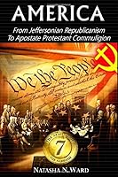 America: From Jeffersonian Republicanism to Apostate Protestant Commuligion 1729738087 Book Cover