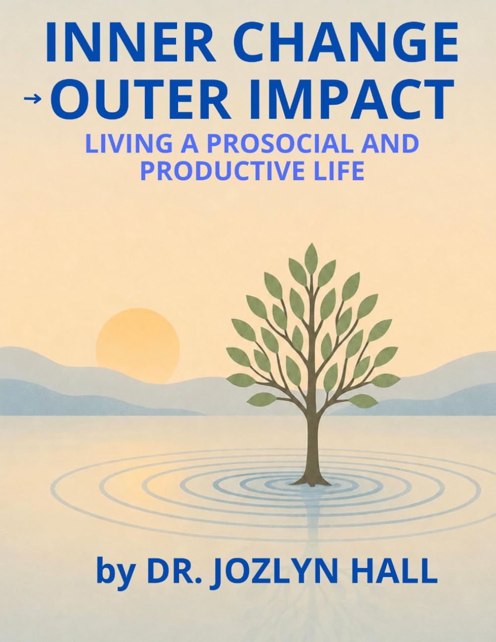 Inner Change Outer Impact: Living a Prosocial and Productive Life (inner change, outer impact rehabilitation series)
