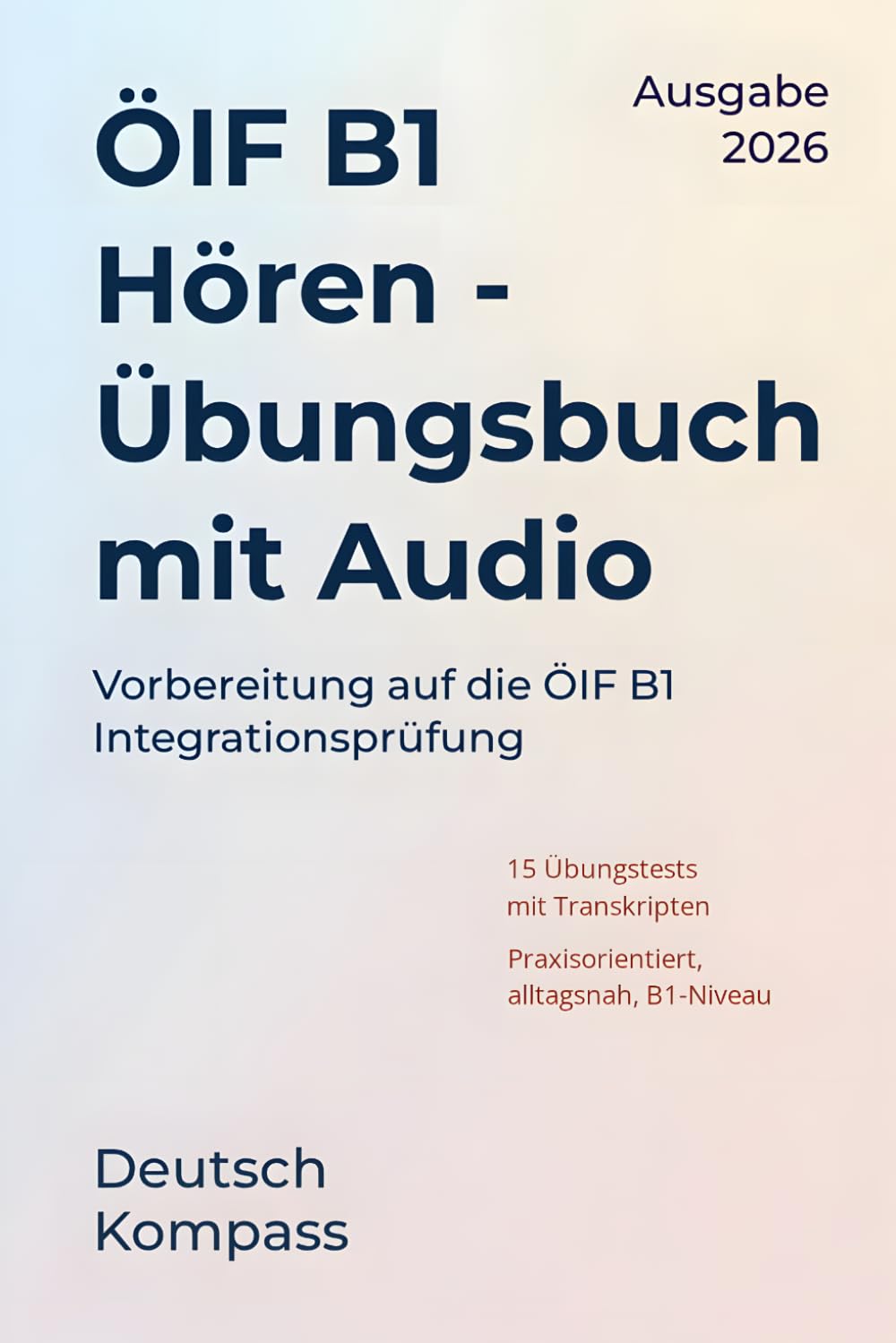 ÖIF B1 Hören Übungsbuch mit Audio: Vorbereitung auf die ÖIF B1 Integrationsprüfung (Deutsch Übungsbuch)