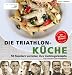 Produktbild Die Triathlon-Küche: 50 Topstars verraten ihre Lieblingsrezepte (Edition triathlon)