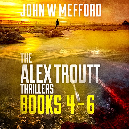 Cover art for The Alex Troutt Thrillers: Books 4-6