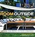 The Room Outside: Designing Your Perfect Outdoor Living Space