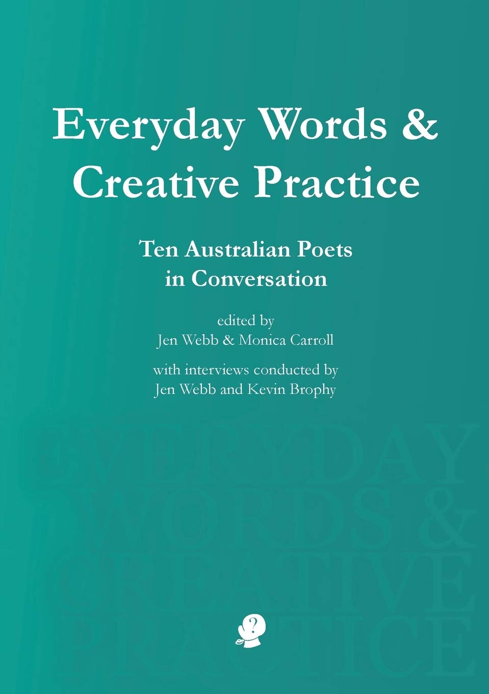 Everyday Words & Creative Practice: Ten Australian Poets in Conversation