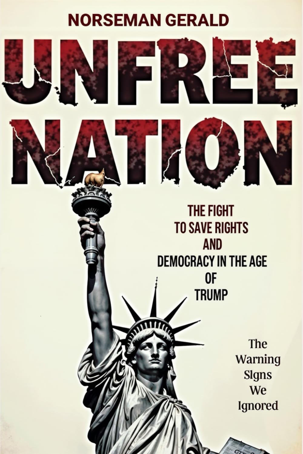 UNFREE NATION: THE FIGHT TO SAVE RIGHTS AND DEMOCRACY IN THE AGE OF TRUMP