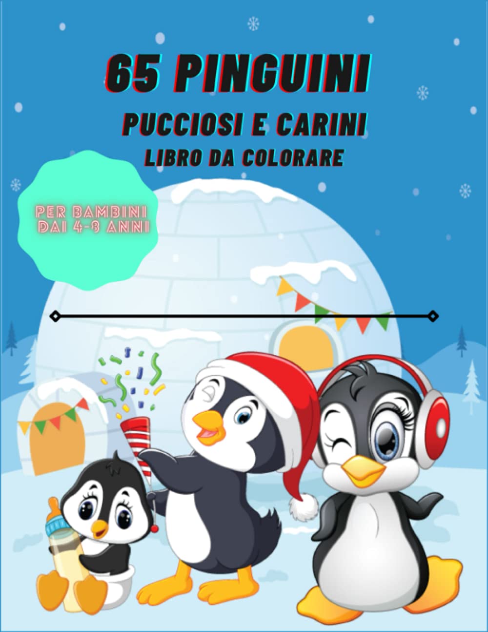 65 PINGUINI PUCCIOSI E CARINI Libro da Colorare per Bambini dai 4-8 anni: Un divertente libro di esercizi per bambini per l'apprendimento, libro da colorare con pinguini, unisci i puntini, labirinti.