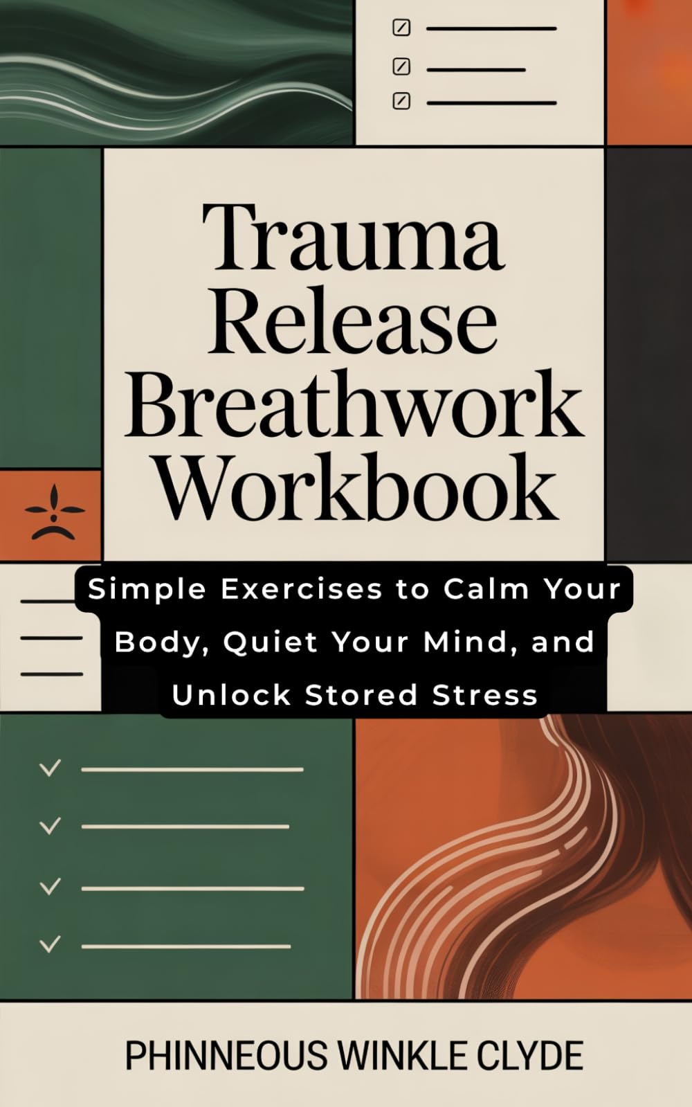 Trauma Release Breathwork Workbook: Simple Exercises to Calm Your Body, Quiet Your Mind, and Unlock Stored Stress