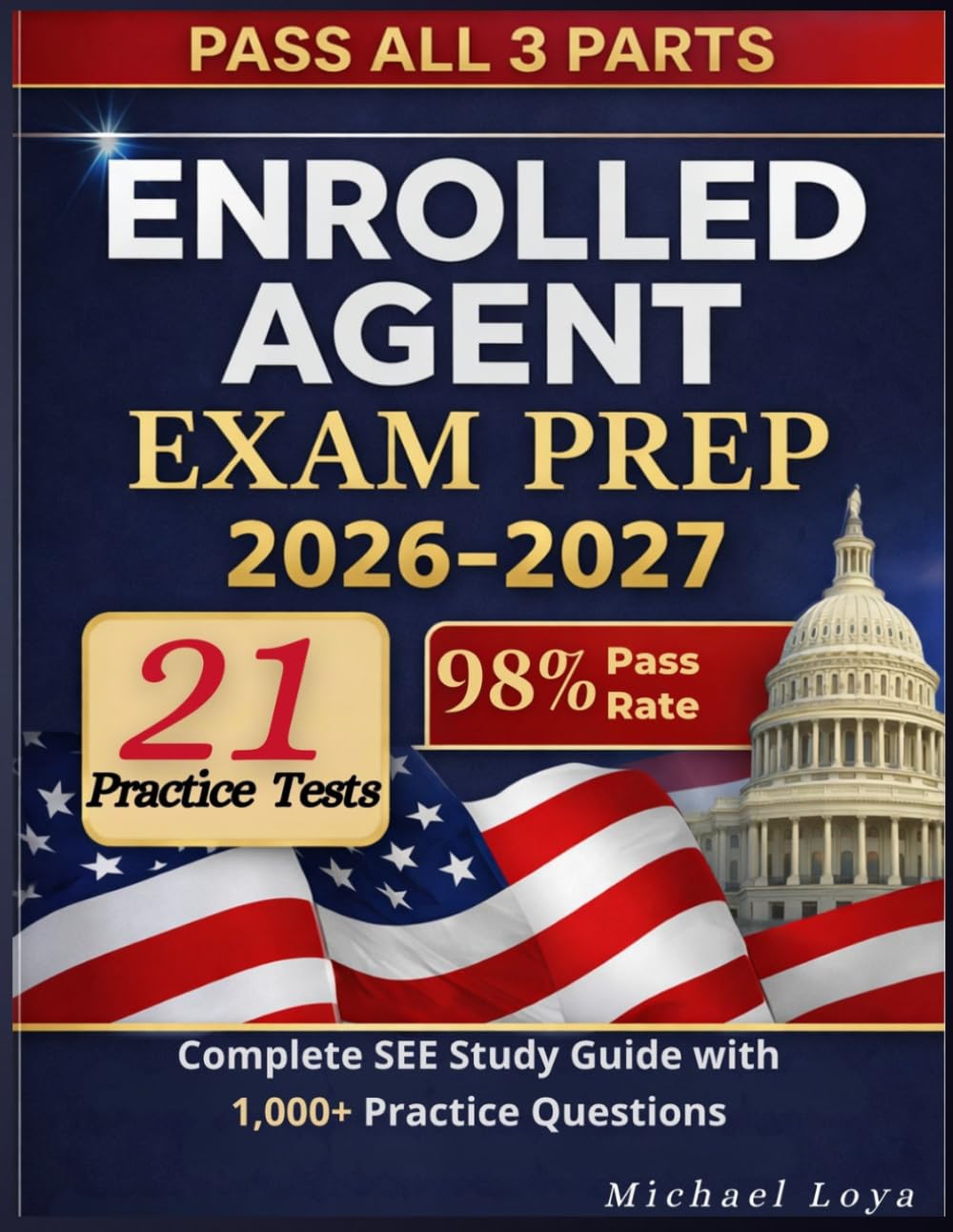 Enrolled Agent Exam Prep 2026–2027: Complete SEE Study Guide with 1,000+ Practice Questions Covering All 3 Parts of the IRS Special Enrollment Examination