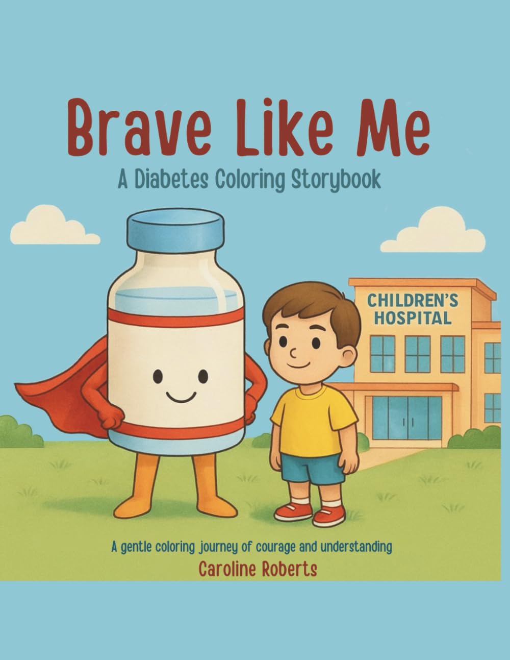 Brave Like Me: A Diabetes Coloring Storybook: A gentle coloring journey of courage and understanding