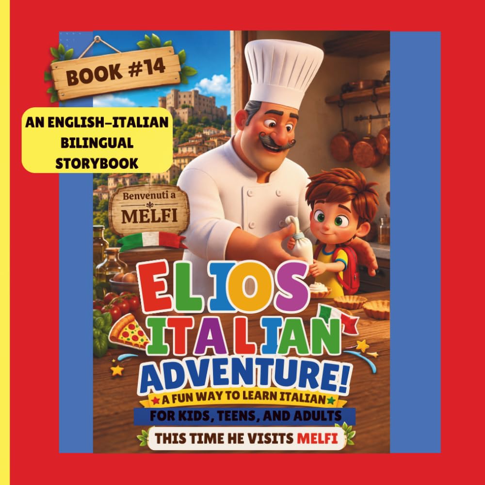 Elio’s Italian Adventure: A Fun Way to Learn Italian Book #14 ::: An English–Italian Bilingual Storybook for Kids, Teens, and Adults:: This time he Visits Melfi
