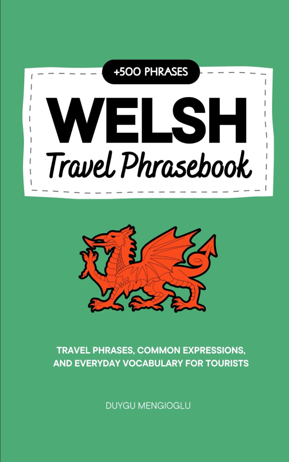 Welsh Travel Phrasebook: Travel Phrases, Common Expressions, and Everyday Vocabulary for Tourists (Learn Welsh)