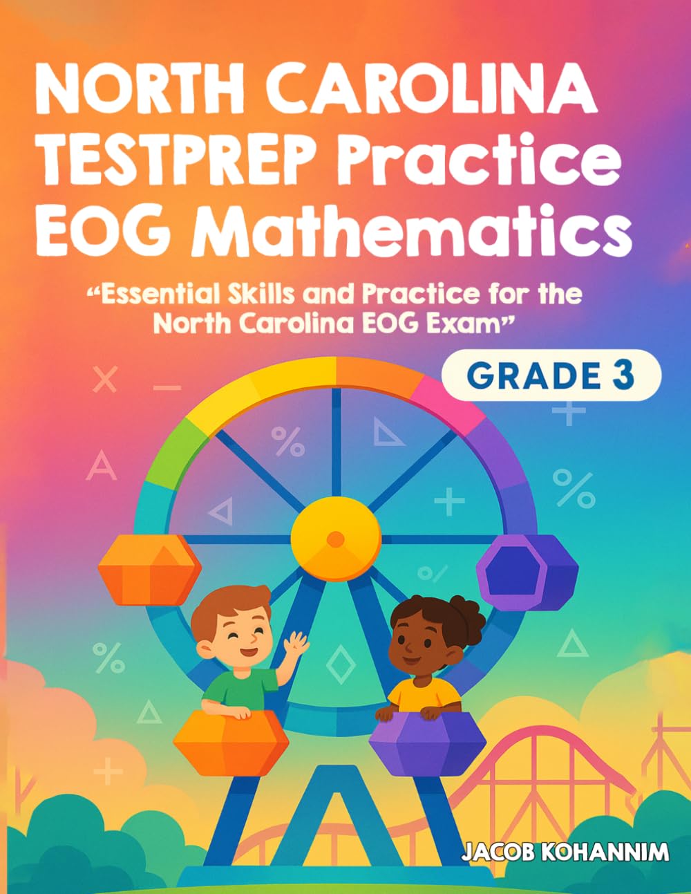 NORTH CAROLINA TESTPREP Practice EOG Mathematics Grade 3: “Essential Skills and Practice for the North Carolina EOG Exam” (NORTH CAROLINA EOG Mathematics)