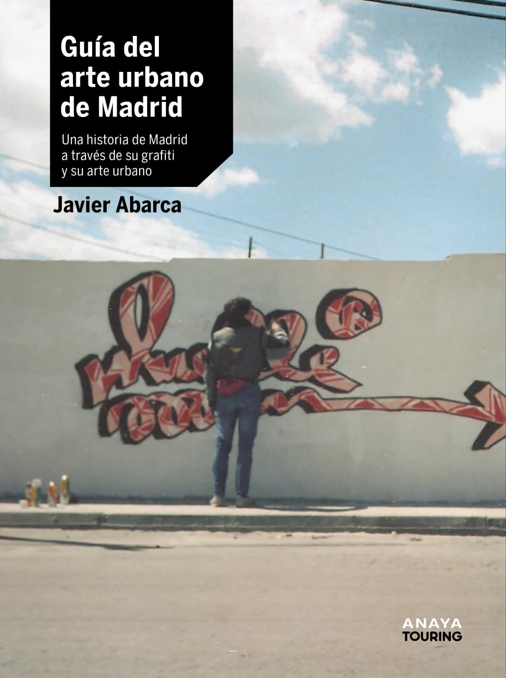 Guía del arte urbano de Madrid: Una historia de Madrid a través de su grafiti y su arte urbano (Guías Singulares)