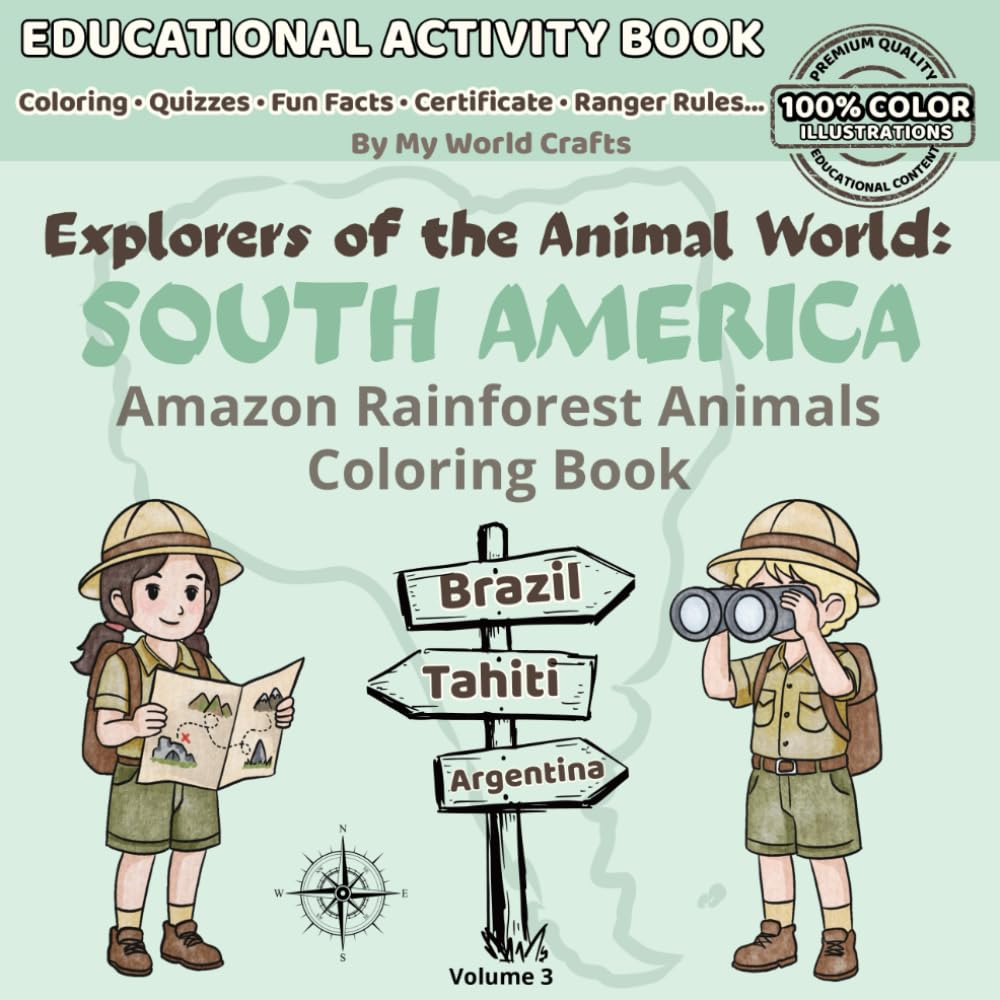 Explorers Of The Animal World: SOUTH AMERICA: Amazon Rainforest Coloring Book For Kids | 74 Pages of Facts, Quizzes & Adventure
