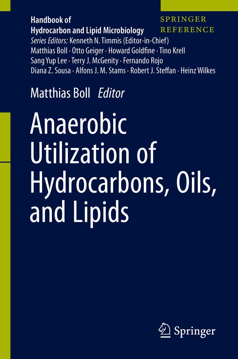 Anaerobic Utilization of Hydrocarbons, Oils, and Lipids (Handbook of Hydrocarbon and Lipid Microbiology)      1st ed. 2020 Edition