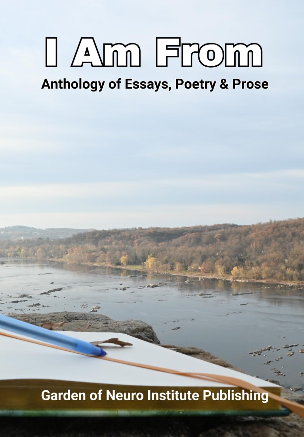 I Am From: Anthology of Essays, Poetry and Prose