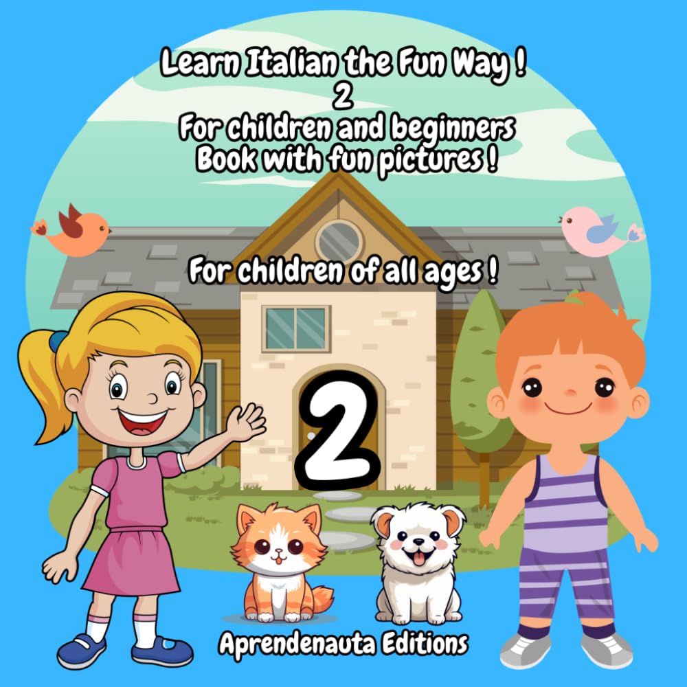 Learn Italian the Fun Way ! 2 For children and beginners Book with fun pictures !: For children of all ages !
