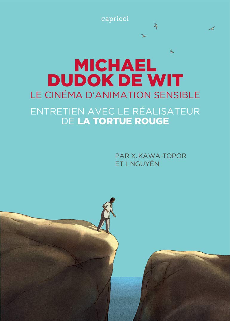 Michael Dudok de Wit, le cinéma d'animation sensible: Entretien avec le réalisateur de La Tortue rouge (French Edition)