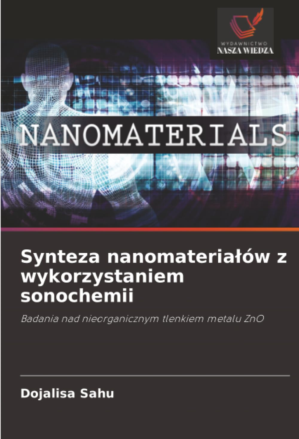 Synteza nanomateria¿ów z wykorzystaniem sonochemii: Badania nad nieorganicznym tlenkiem metalu ZnO