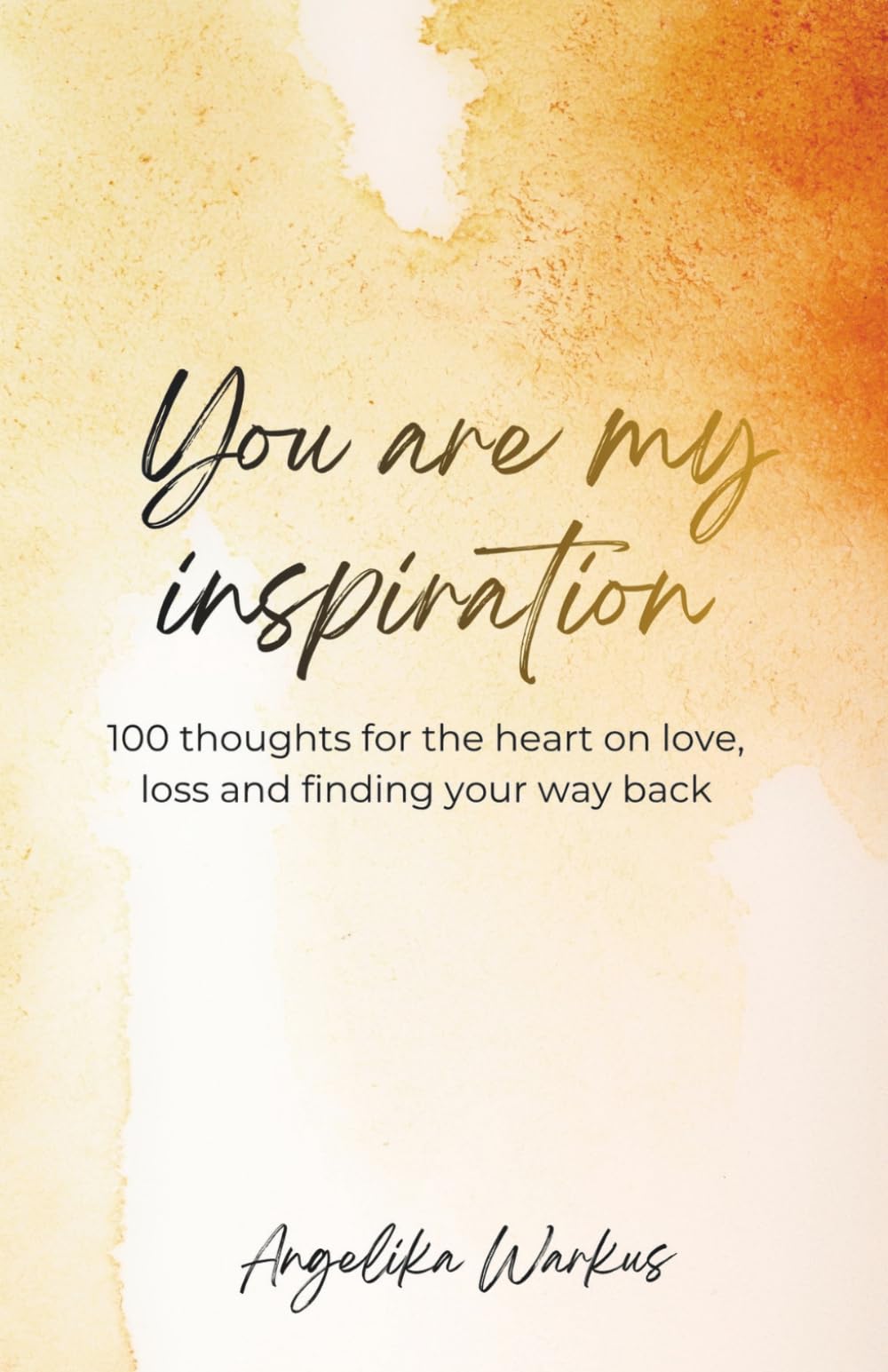 You are my inspiration: A collection of quiet thoughts for your heart