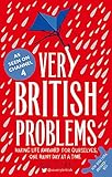  Very British Problems: Making Life Awkward for Ourselves, One Rainy Day at a Time