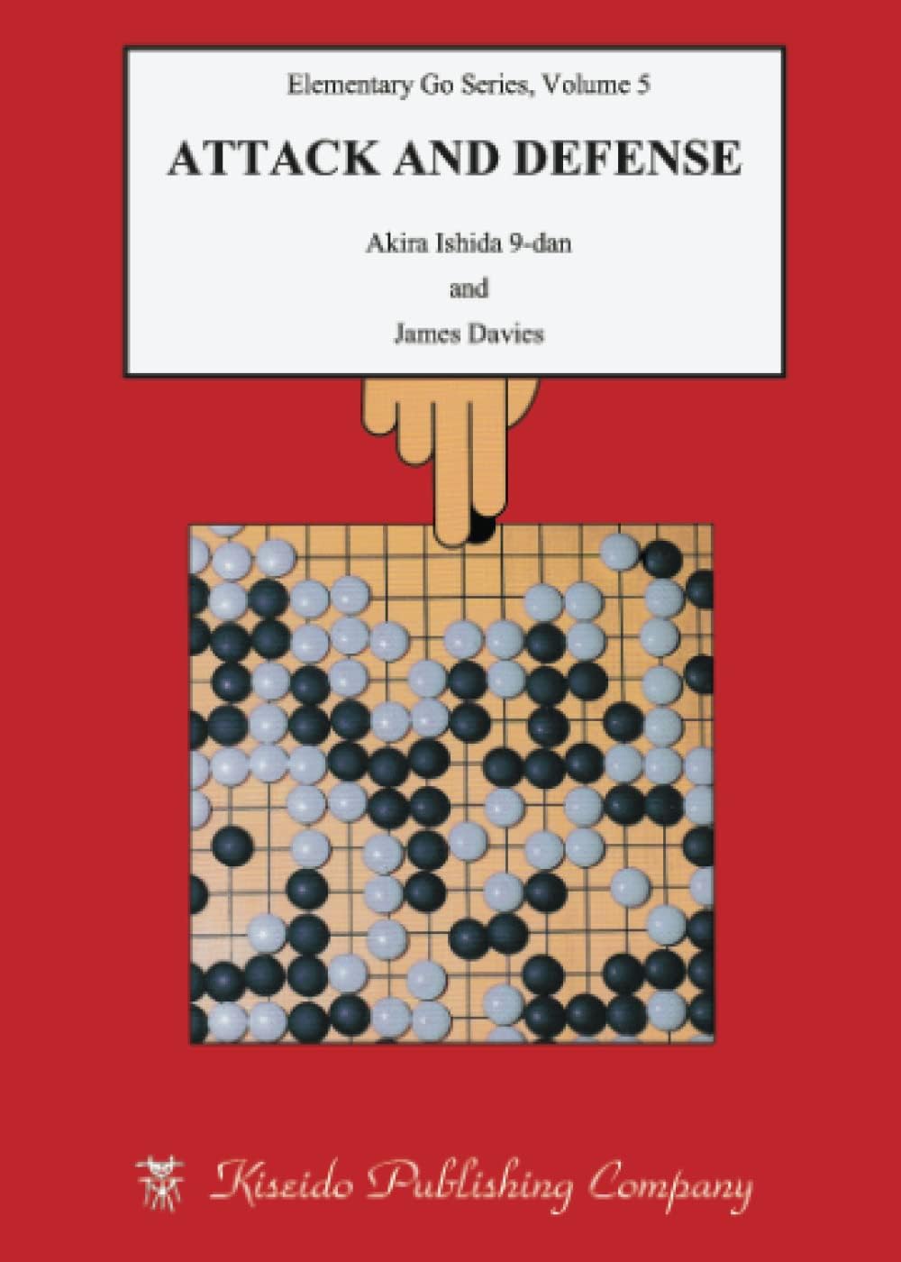 Attack and Defense: Volume 5 (Elementary Go Series) Paperback – 1 Feb. 2017