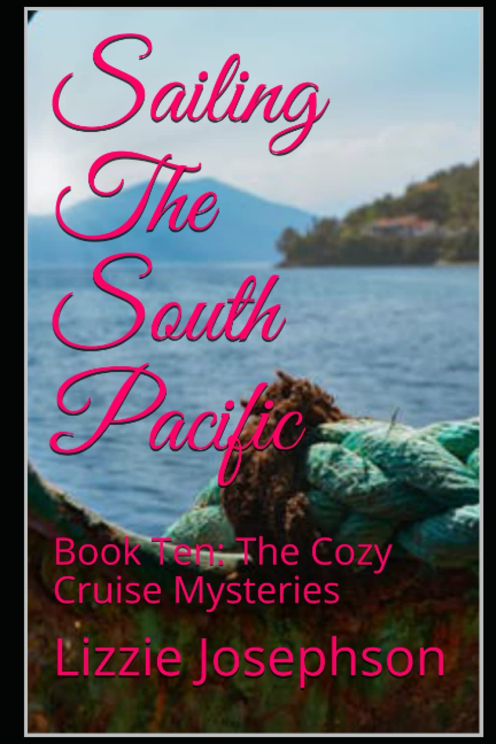 Sailing The South Pacific: Book Ten: The Cozy Cruise Mysteries