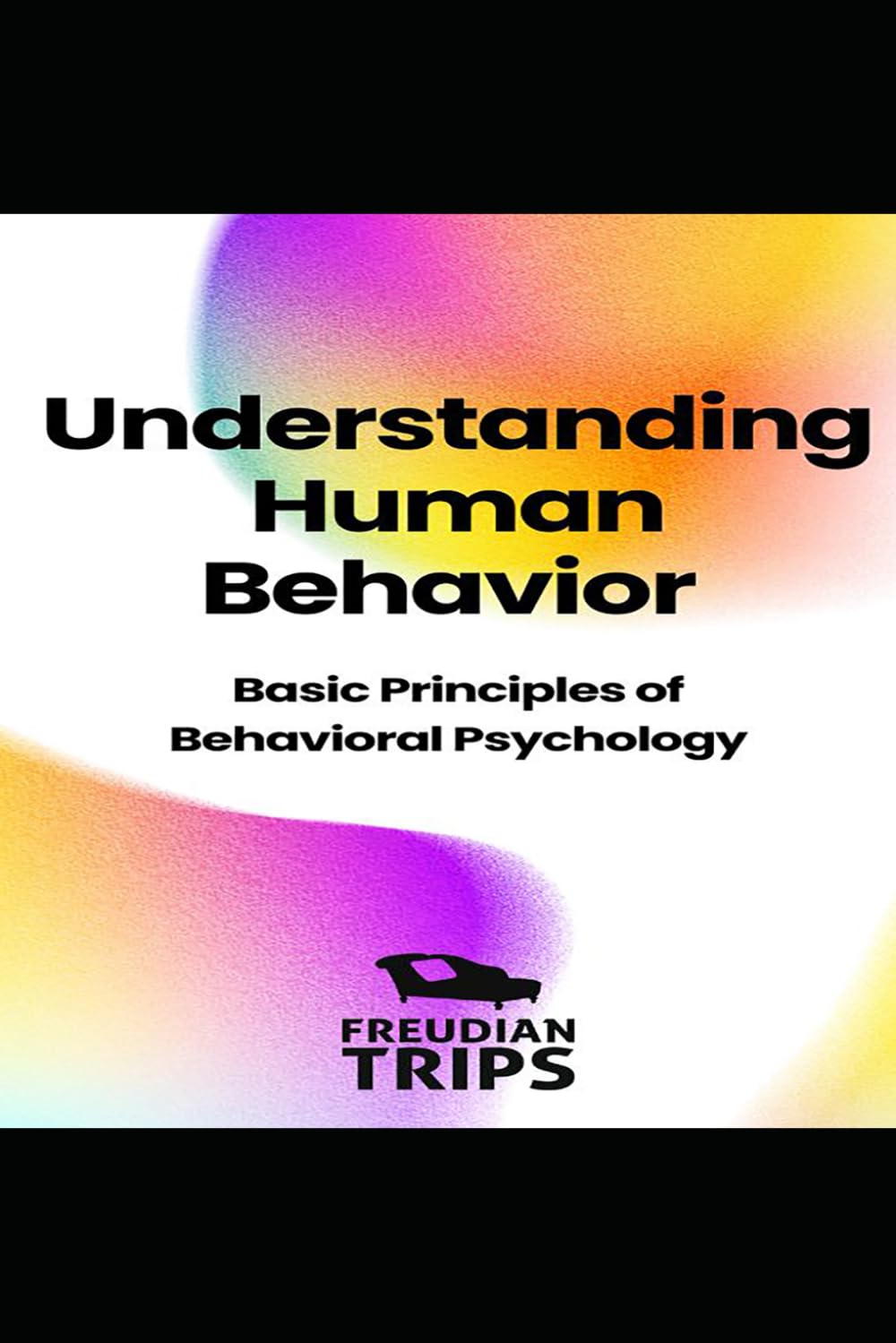 Understanding Human Behavior: Basic Principles of Behavioral Psychology