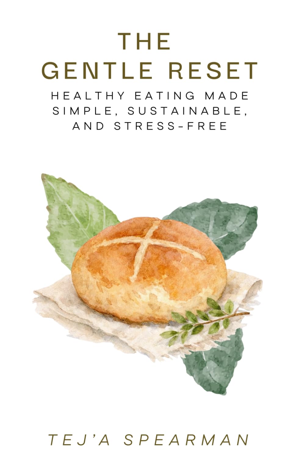 THE GENTLE RESET : Healthy Eating Made Simple, Sustainable, and Stress-Free