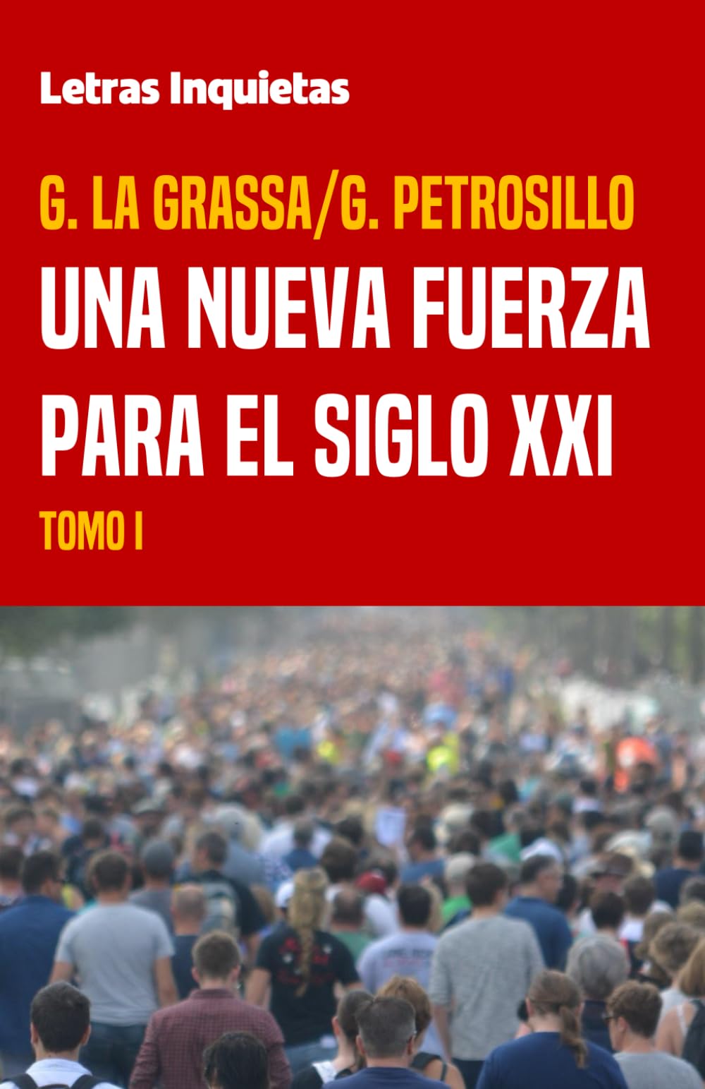 Una nueva fuerza para el siglo XXI: Tomo I (Letras Inquietas)