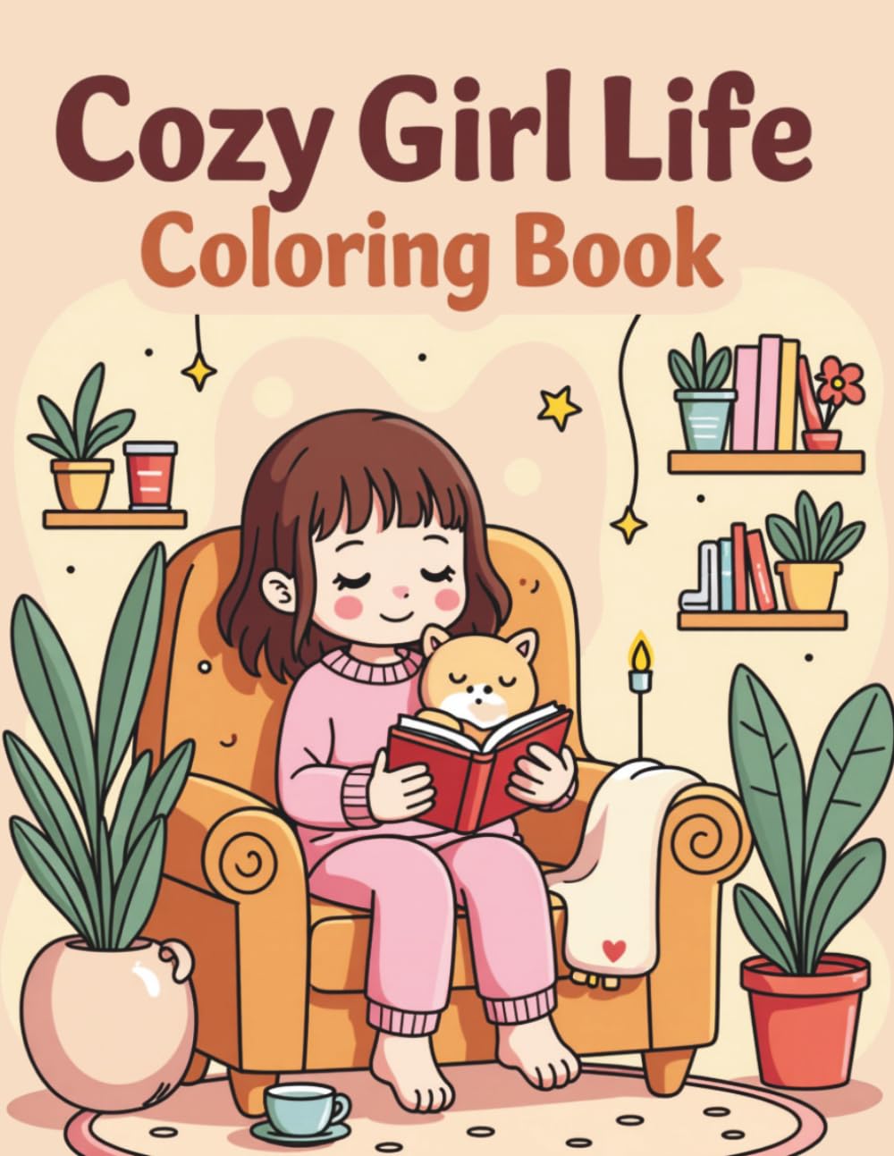 Cozy Girl Life Coloring Book: Cute Cozy Girl Moments, Love Season Vibes, Autumn Scenes and Cozy Mom Life
