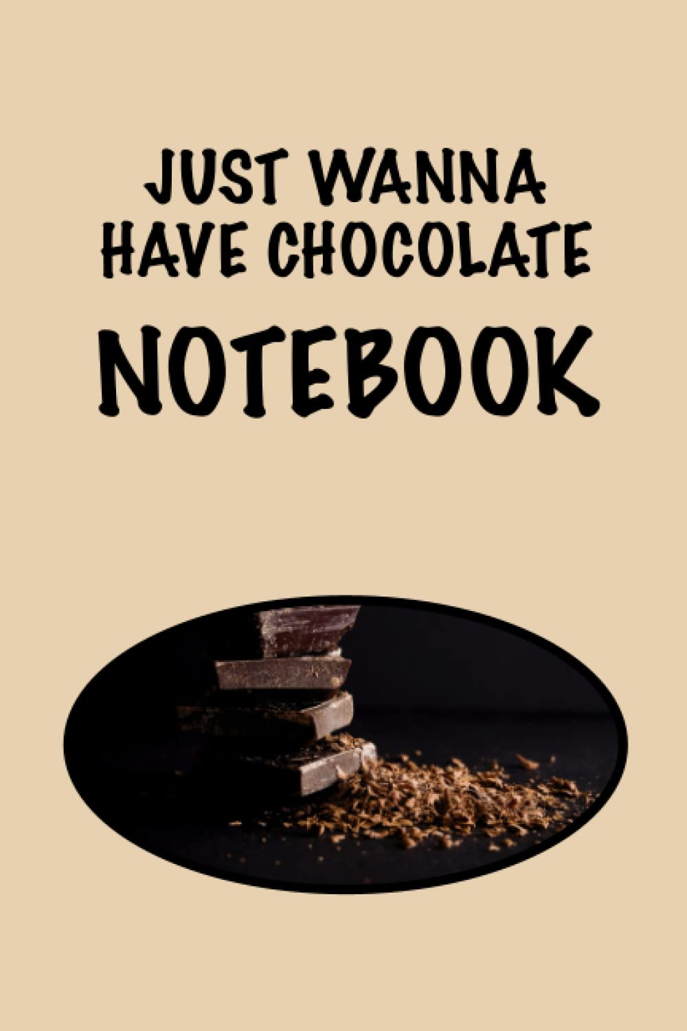 JUST WANNA HAVE CHOCOLATE