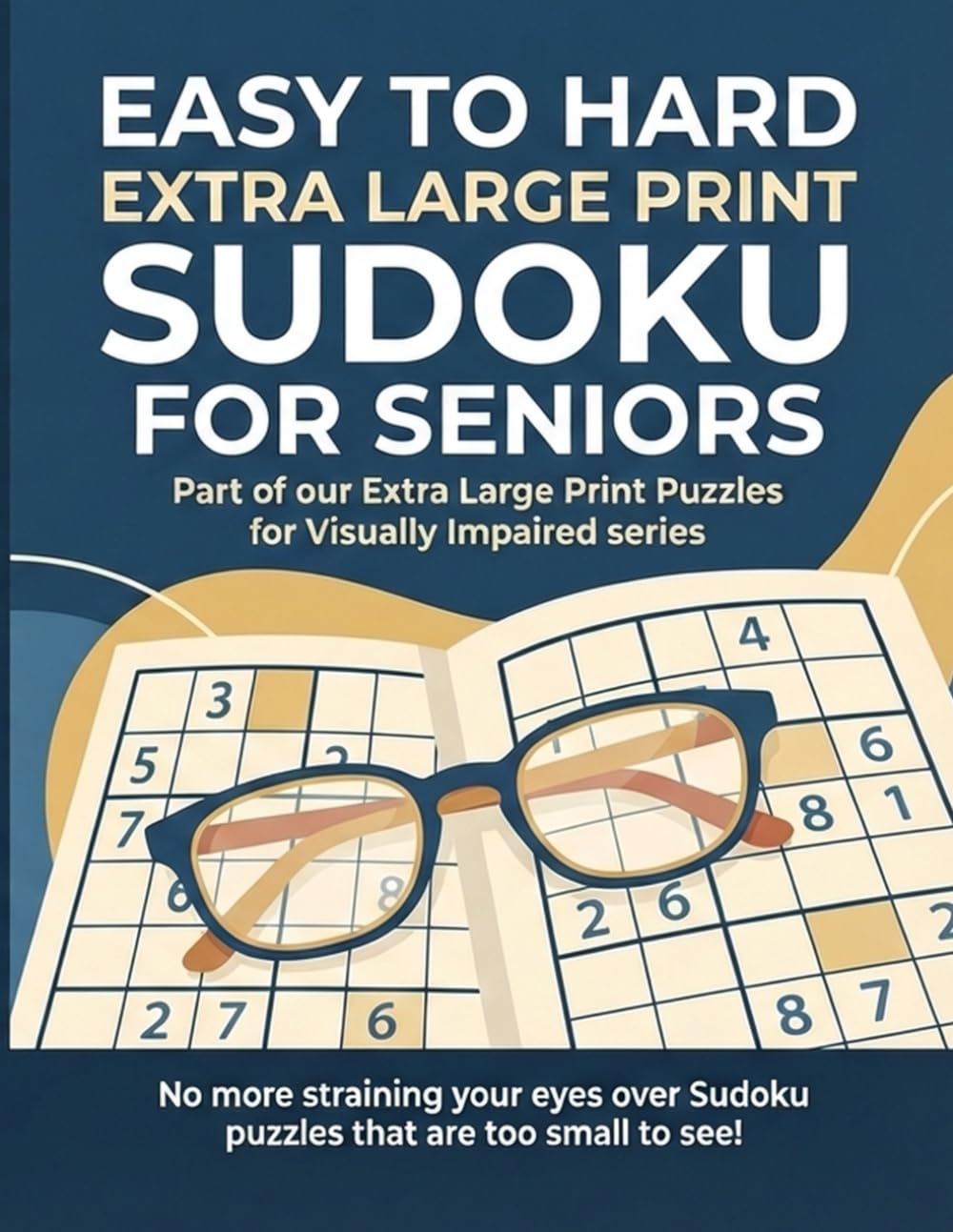 Easy to Hard Extra Large Print Sudoku For Seniors: Part of our Extra Large Print Puzzles for Visually Impaired Series