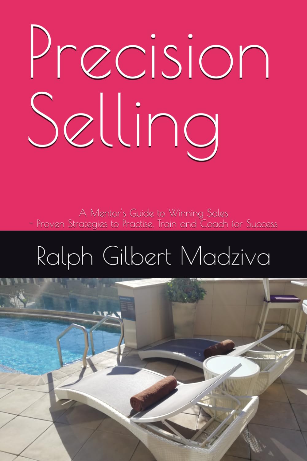 Precision Selling: A Mentor's Guide to Winning Sales - Proven Strategies to Practise, Train and Coach for Success