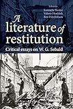  Baxter, J: literature of restitution: Critical Essays on W. G. Sebald