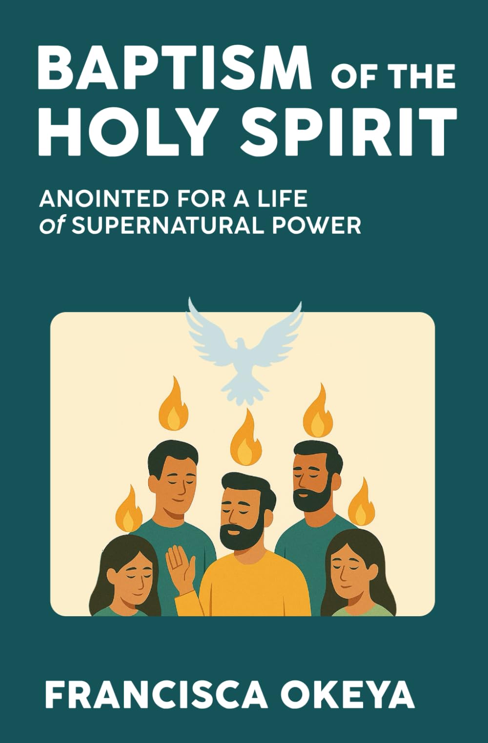 Baptism of the Holy Spirit: Anointed For A Life of Supernatural Power