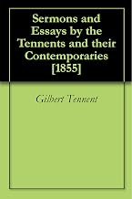 Sermons and Essays by the Tennents and their Contemporaries [1855]