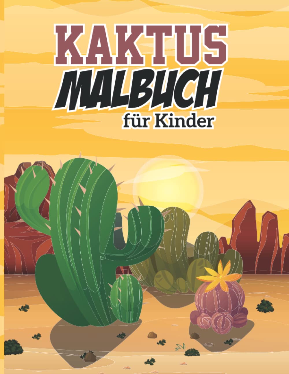 Kaktus Malbuch für Kinder: Erstaunliche grüne Kaktuspflanze | Niedliches Sukkulenten-Malbuch | Einzigartige Kakteen Stacheliger Wüstenkaktus für ... Vorschulkinder Kindergarten. (German Edition)