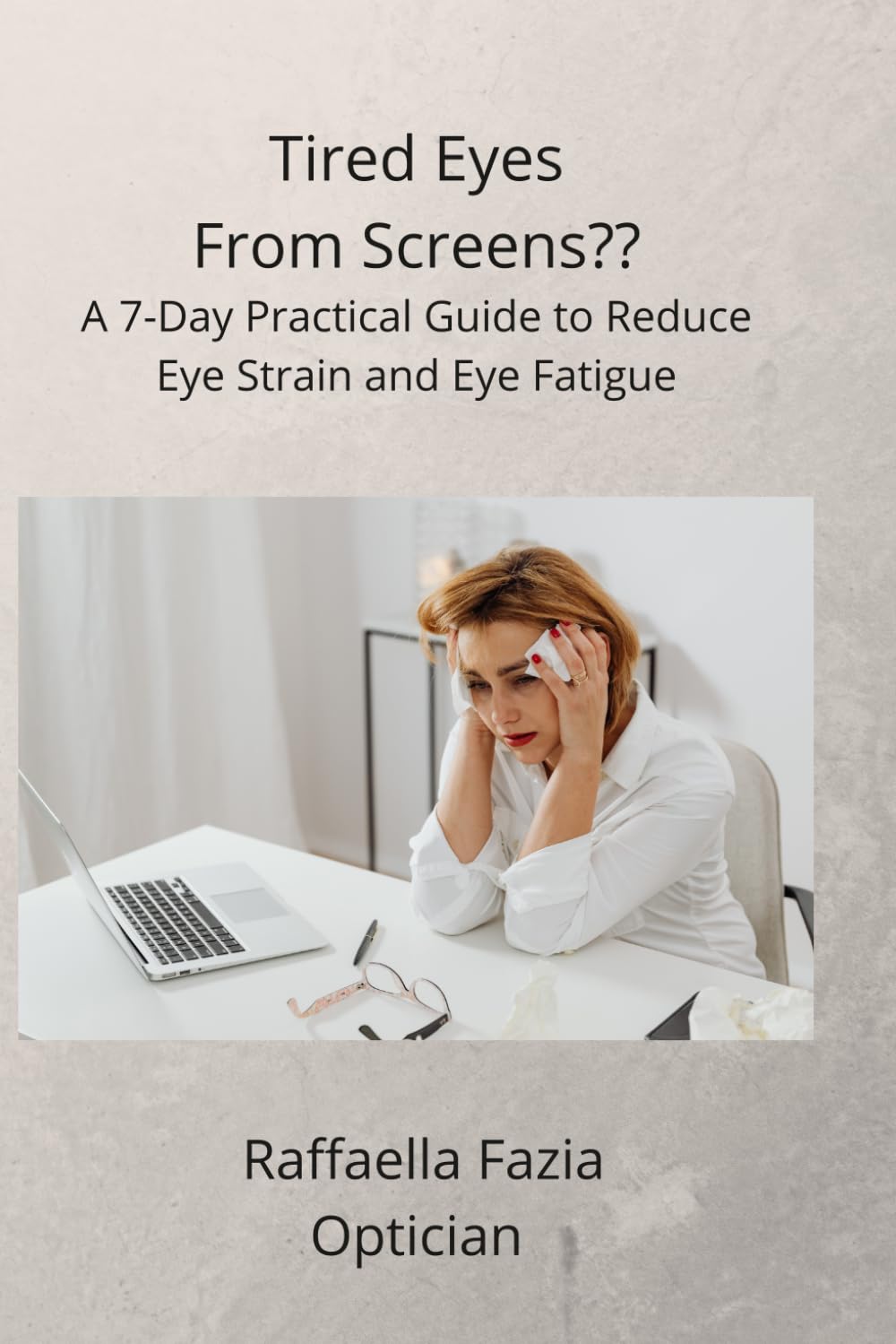 Tired Eyes From Screens?: A 7-Day Practical Guide to Reduce Eye Strain and Eye Fatigue