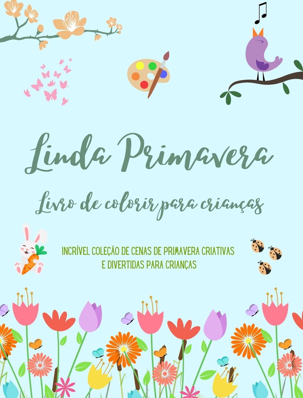 Linda Primavera: Livro de colorir para crianças | Desenhos alegres e adoráveis com flores, animais e muito mais: Incrível coleção de cenas de primavera criativas e divertidas para crianças