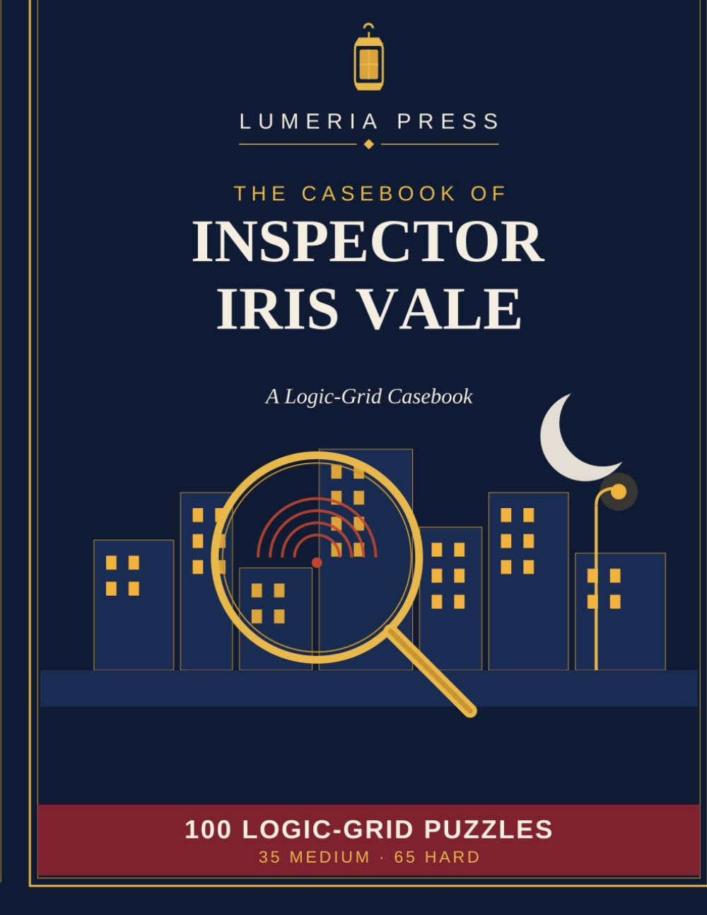 The Casebook of Inspector Iris Vale: 100 Murder-Mystery Logic Grid Puzzles (Lumeria Logic Grids)