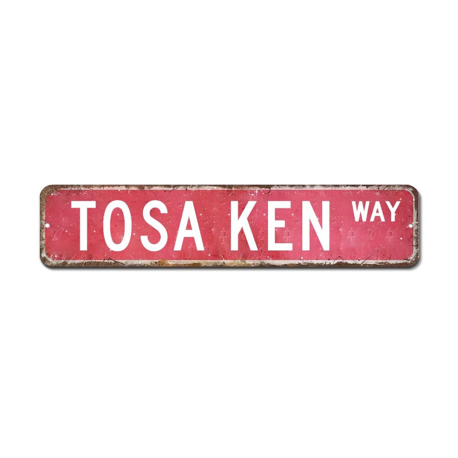 LMMIXEE Tosa Ken Street Sign Custom Tosa Ken Metal Sign Animal Farmhouse Wall Art Rustic Farmhouse Decorative Sign for Home Bars Clubs Cafes Man Cave Party 18x4in
