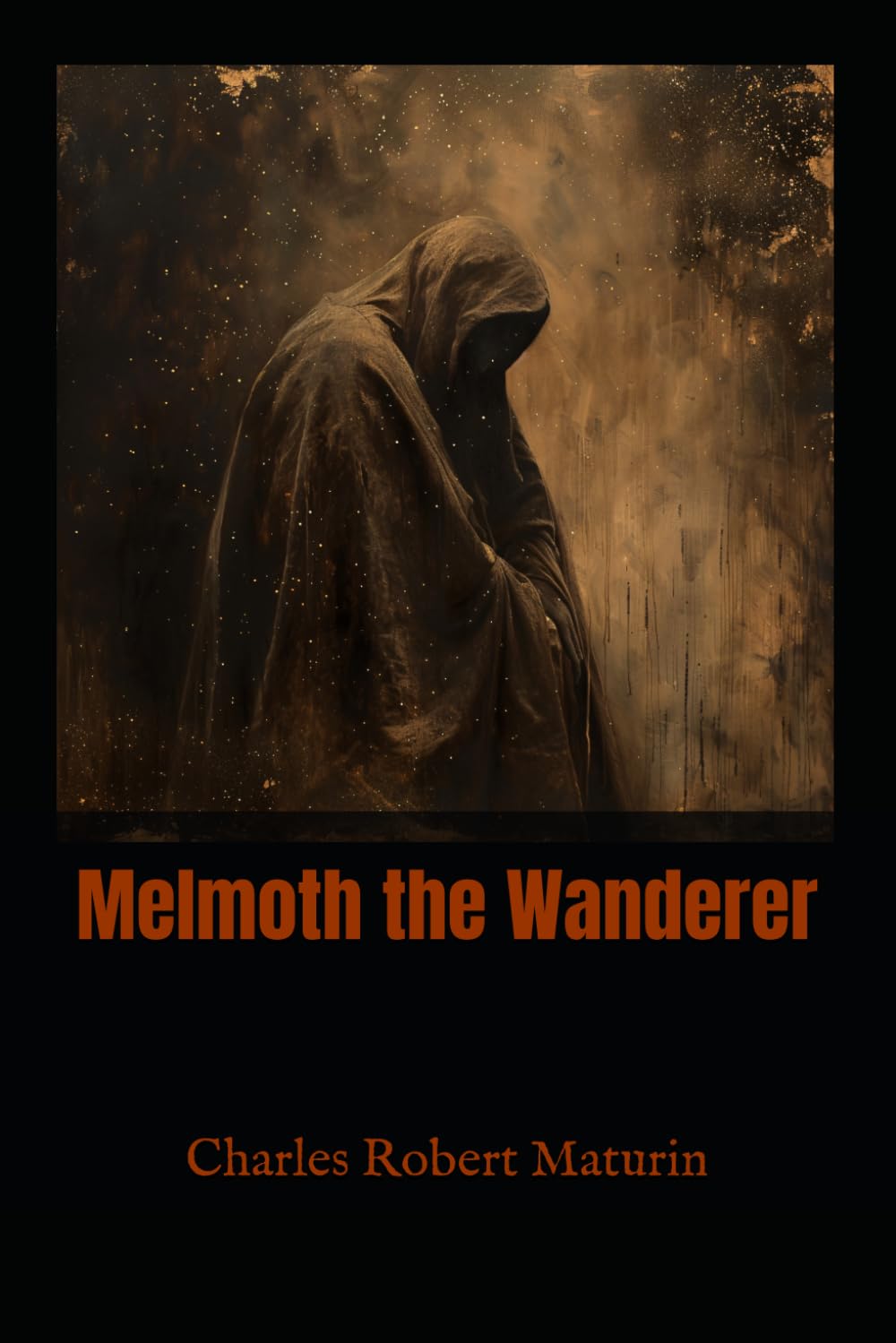 Melmoth the Wanderer: A Complete Gothic Novel of Temptation, Horror, and Redemption