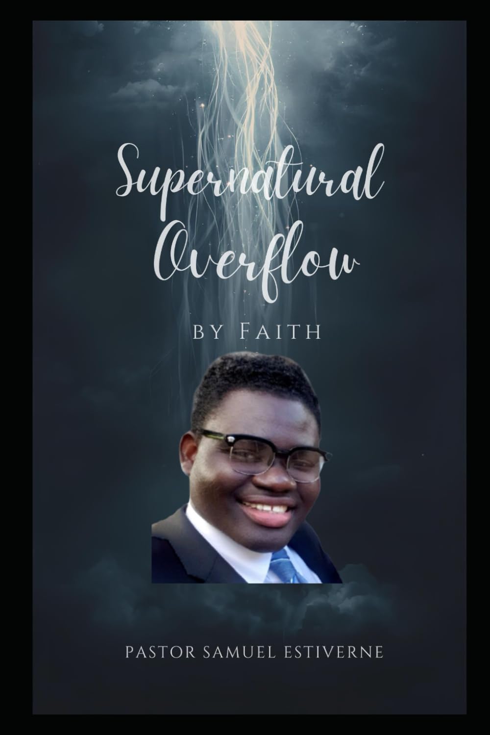 Supernatural Overflow by Faith: God never intended His people to live in lack, fear, or survival mode. He designed them to live in faith, obedience, ... divine provision (5 Ways to Grow Your Faith)