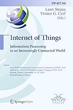 Internet of Things. Information Processing in an Increasingly Connected World: First IFIP International Cross-Domain Conference, IFIPIoT 2018, Held at ... and Communication Technology Book 548)