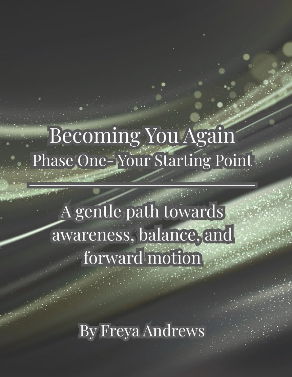Becoming You Again: A gentle path towards awareness, balance, and forward motion