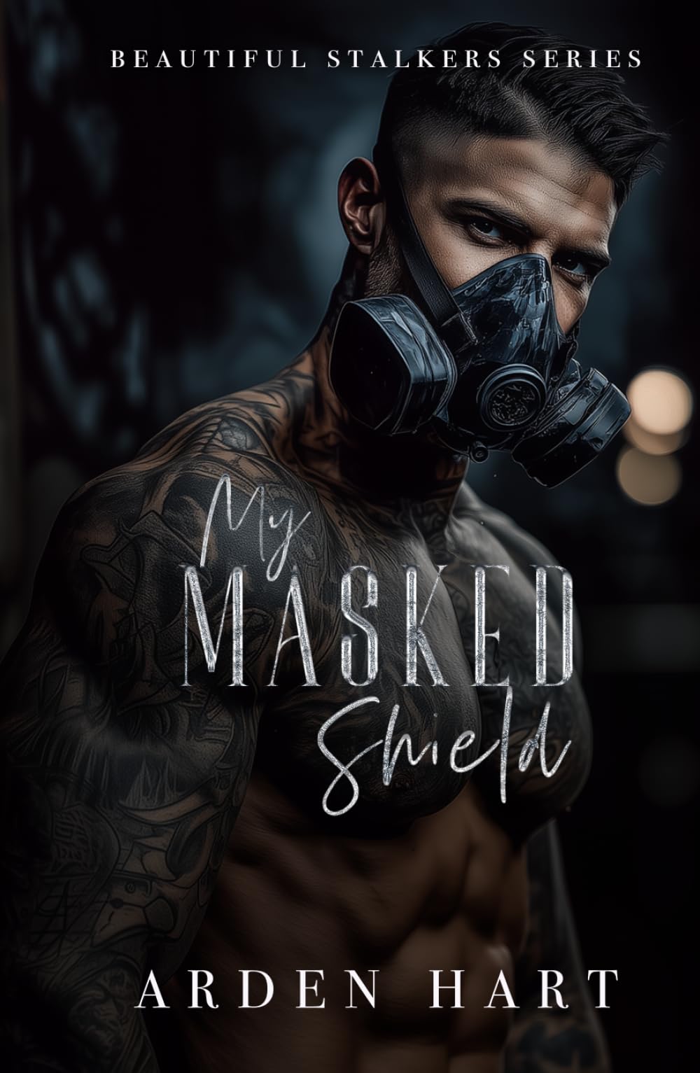 My Masked Shield: A Dark Bodyguard Romance (Beautiful Stalkers)