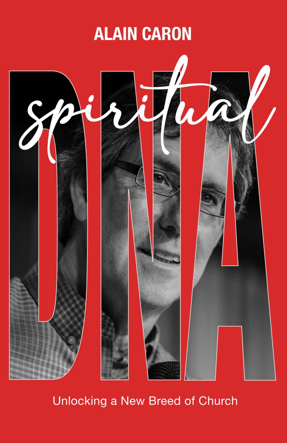 SPIRITUAL DNA: Unlocking a New Breed of Church