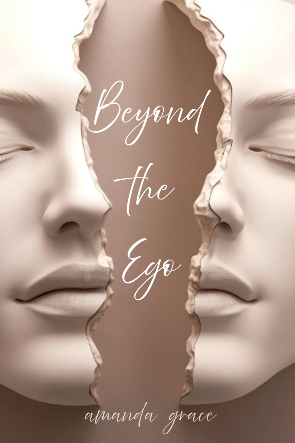 BEYOND THE EGO: A Guide to Dissolving the "Self " That Holds You Back