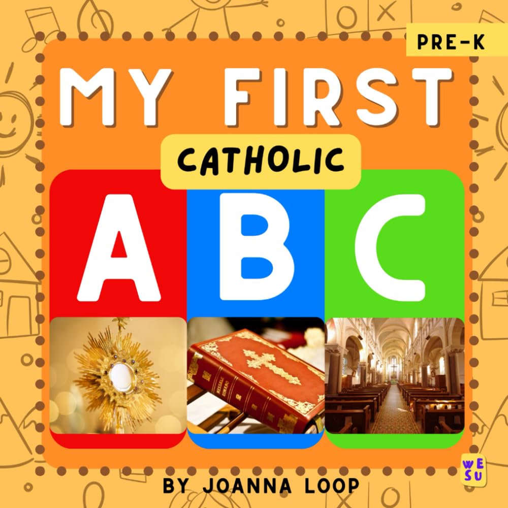 My First Catholic ABC: Discover, Learn, and Grow in Faith (My First Catholic Books (Ages 0-4))
