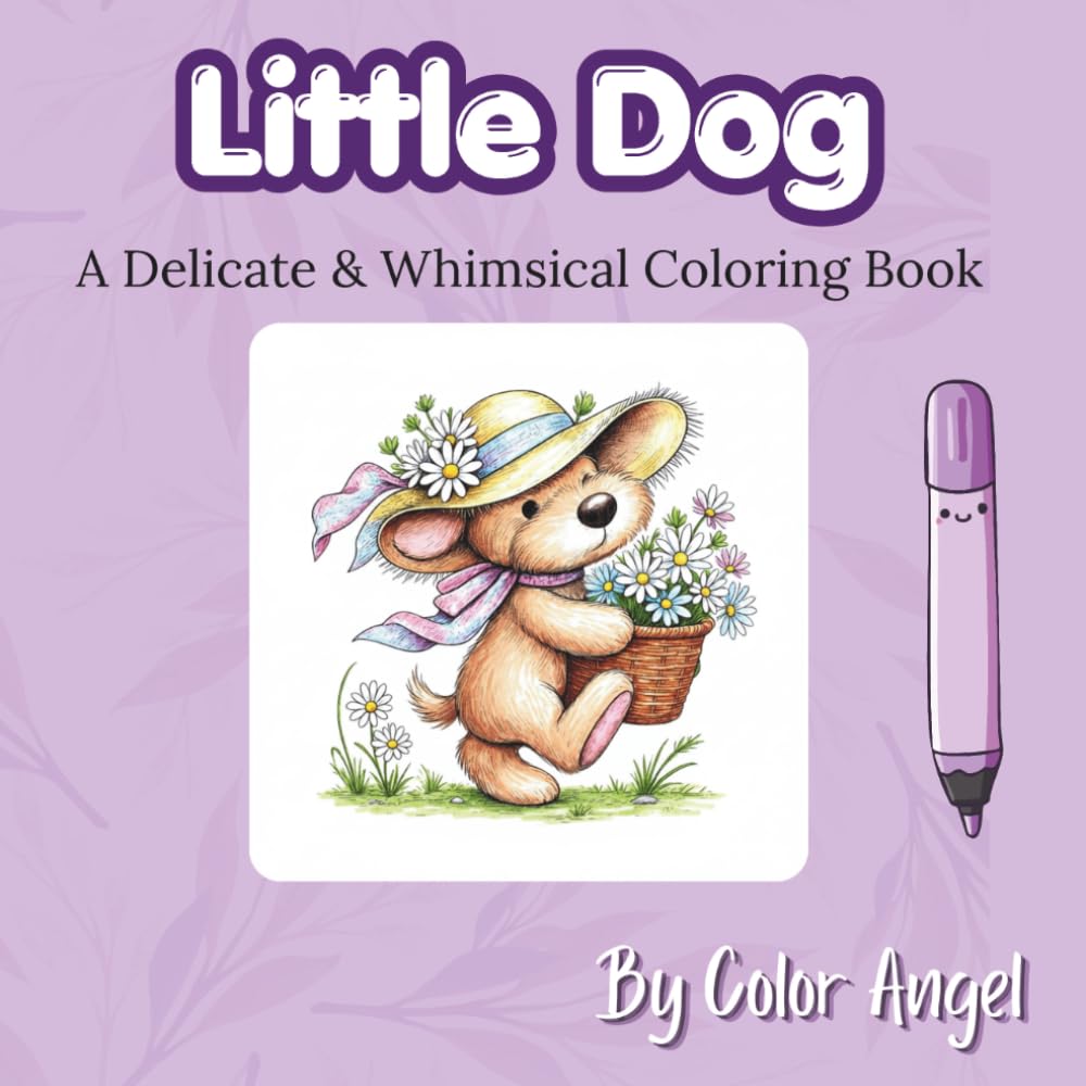 Little Dog - Coloring Book: Cute coloring book to relax and unwind. 30 whimsical and delicate images to color. (Bold & Easy Whimsical Style Coloring Books)